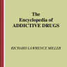 The Encyclopedia of Addictive Drugs